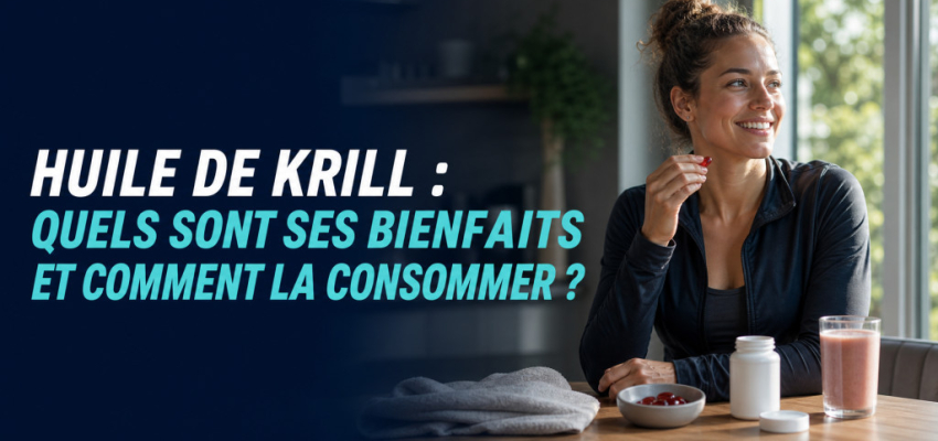 Huile de krill : quels sont ses bienfaits et comment la consommer ?