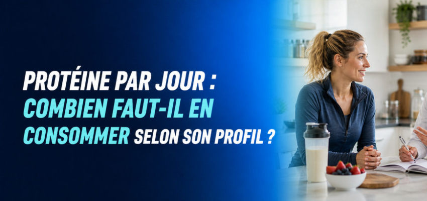 Protéine par jour : combien faut-il en consommer selon son profil ?