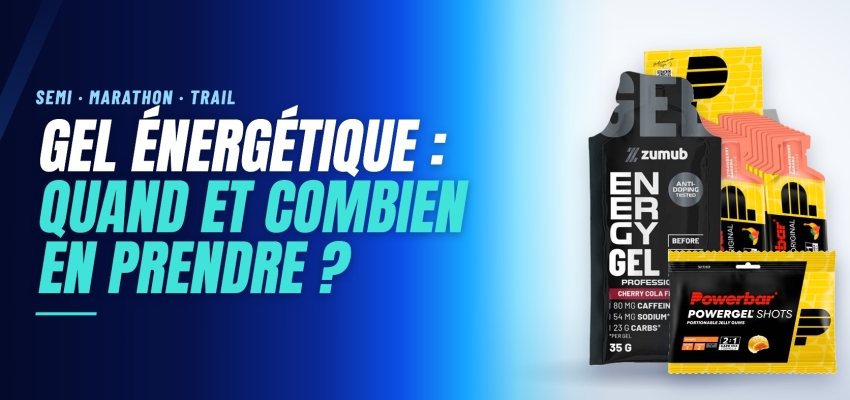 Gel énergétique : quand, combien et comment le prendre (semi, marathon, trail)