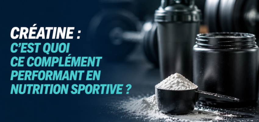 La créatine c’est quoi ? Présentation & bienfaits